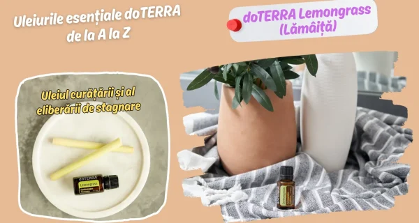 doTERRA Lemongrass (Lamaita) – Uleiul curatarii si al eliberarii de stagnare