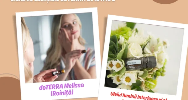 doTERRA Melissa (Roinita) - Uleiul luminii interioare si al adevarului spiritual - 1