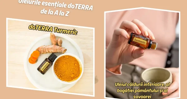 doTERRA Turmeric – Uleiul caldurii interioare, al bogatiei pamantului si al savoarei