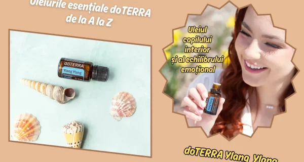 doTERRA Ylang Ylang – Uleiul copilului interior si al echilibrului emotional