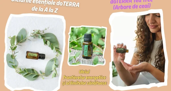 doTERRA Tea Tree (Arbore de ceai) – Uleiul frontierelor energetice si al limitelor sanatoase